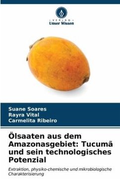 Ölsaaten aus dem Amazonasgebiet: Tucumã und sein technologisches Potenzial - Soares, Suane;Vital, Rayra;Ribeiro, Carmelita