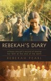 Rebekah's Diary: Witness One Girl's Record of Sharing Her Faith at the End of the Earth
