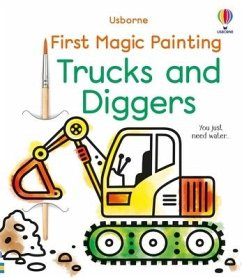 First Magic Painting Trucks and Diggers - Wheatley, Abigail