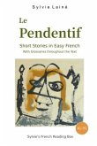Le Pendentif, Short Stories in Easy French: with Glossaries throughout the Text