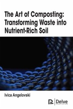 The Art of Composting: Transforming Waste Into Nutrient-Rich Soil - Angelovski, Ivica