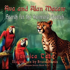 Ava and Alan Macaw Search for the Wayward Cheetah - Tate, Jessica