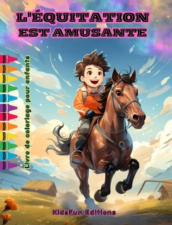 L'équitation est amusante - Livre de coloriage pour enfants - Aventures fascinantes de chevaux et de licornes - Editions, Kidsfun