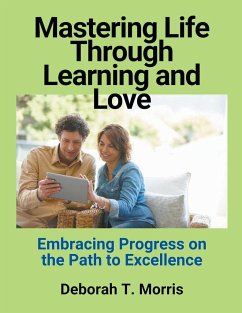 Mastering Life Through Learning and Love - Morris, Deborah T