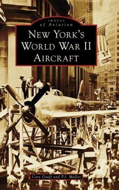 New York's World War II Aircraft - Graff, Cory P; Muller, P J