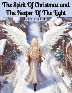 The Spirit Of Christmas and The Keeper Of The Light - Henry Van Dyke