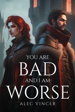 YOU ARE BAD AND I AM WORSE - Vincer, Alec