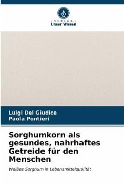 Sorghumkorn als gesundes, nahrhaftes Getreide für den Menschen - Del Giudice, Luigi;Pontieri, Paola