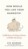 How Would You Like Your Mammoth?