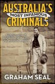 Australia's Most Infamous Criminals: Gripping Stories of Bold Heists, Clever Scams and Mysterious Murders