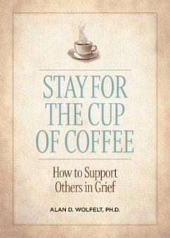 Stay for the Cup of Coffee - Wolfelt, Alan D., Ph.D., CT