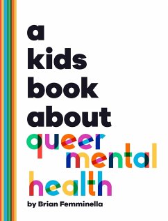 A Kids Book About Queer Mental Health - Femminella, Brian