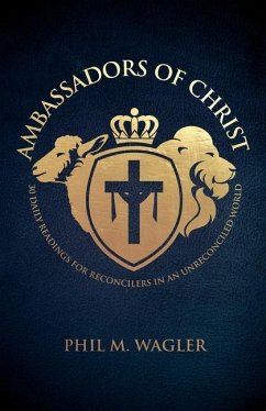 Ambassadors of Christ - Wagler, Phil M