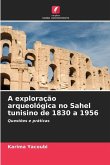 A exploração arqueológica no Sahel tunisino de 1830 a 1956