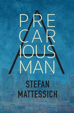 A Precarious Man - Mattessich, Stefan