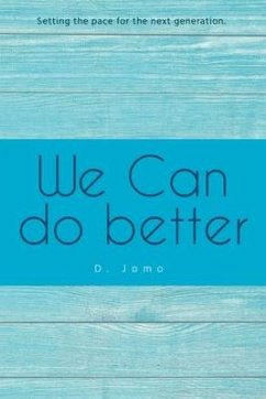 We Can Do Better: Setting the Pace for the Next Generation - Jomo, D.