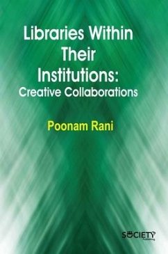 Libraries Within Their Institutions: Creative Collaborations - Rani, Poonam