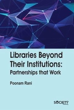 Libraries Beyond Their Institutions: Partnerships That Work - Rani, Poonam