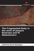 The Fragmented Body in the work of Joaquín Restrepo and M. Abakanowicz
