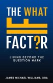 The What If Factor