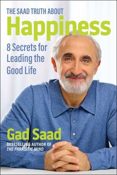 The Saad Truth about Happiness - Saad, Gad