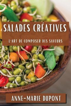 Salades Créatives - Dupont, Anne-Marie
