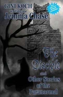 The Disciple and Other Stories of the Paranormal - Koch, Gini; Chase, Jemma