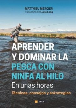 APRENDER Y DOMINAR LA PESCA CON NINFA AL HILO En unas horas - Mercier, Matthieu