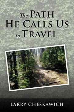 The Path He Calls Us To Travel - Cheskawich, Larry