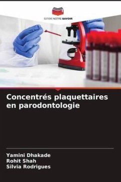 Concentrés plaquettaires en parodontologie - Dhakade, Yamini;Shah, Rohit;Rodrigues, Silvia