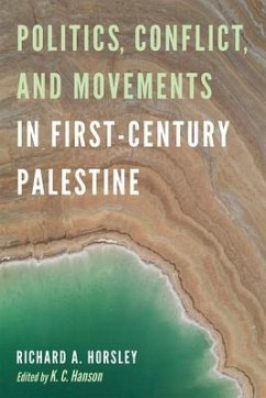 Politics, Conflict, and Movements in First-Century Palestine - Horsley, Richard A