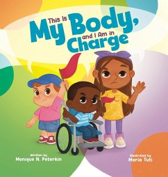 This Is My Body, and I Am in Charge - Peterkin, Monique N.