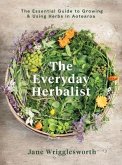 The Everyday Herbalist: The Essential Guide to Growing & Using Herbs in Aotearoa