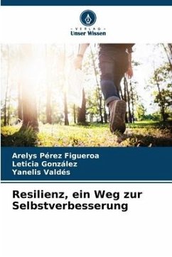 Resilienz, ein Weg zur Selbstverbesserung - Pérez Figueroa, Arelys;González, Leticia;Valdés, Yanelis