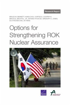 Options for Strengthening ROK Nuclear Assurance - Bennett, Bruce W; Choi, Kang; Cooper, Cortez A