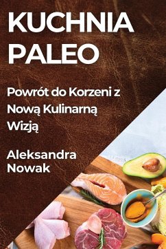 Kuchnia Paleo - Nowak, Aleksandra