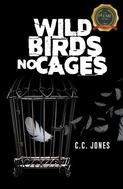 WILD BIRDS NO CAGES - Jones, C. C.