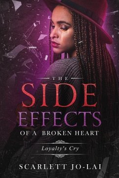 The Side Effects of a Broken Heart: Loyalty's Cry - Jo-Lai', Scarlett