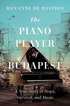 The Piano Player of Budapest - de Bastion, Roxanne