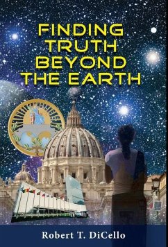 Finding Truth Beyond the Earth - Dicello, Robert T