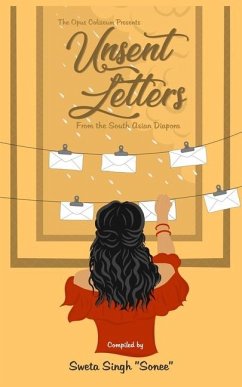 Unsent letters from the South Asian Diaspora - Singh, Sweta