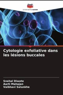 Cytologie exfoliative dans les lésions buccales - Diwate, Snehal;Mahajan, Aarti;SALUNKHE, VAIBHAVI