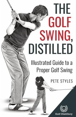 The Golf Swing, Distilled - Styles, Pete