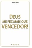 Deus Me Fez Mais Que Vencedor!