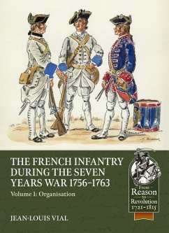 French Infantry During the Seven Years War 1756-1763 Volume 1: Organisation - Vial, Jean-Louis