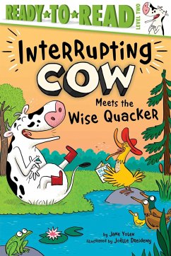 Interrupting Cow Meets the Wise Quacker - Yolen, Jane