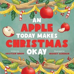 An Apple Today Makes Christmas Okay - Whipp, Kristian