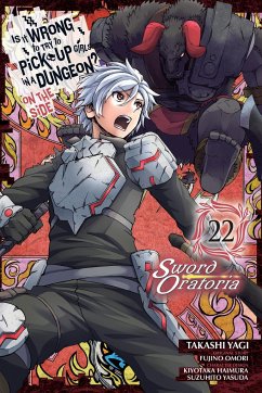 Is It Wrong to Try to Pick Up Girls in a Dungeon? on the Side: Sword Oratoria, Vol. 22 (Manga) - Omori, Fujino