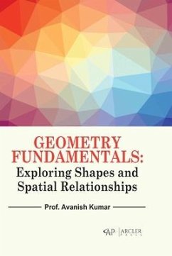 Geometry Fundamentals: Exploring Shapes and Spatial Relationships - Kumar, Avanish
