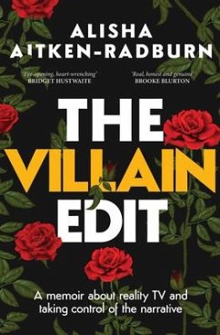 The Villain Edit: A Memoir about Reality TV and Taking Control of the Narrative - Aitken-Radburn, Alisha